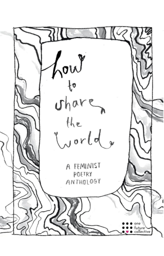 How to Share the World_ A Feminist Poetry Anthology